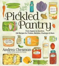 Cover art for The Pickled Pantry: From Apples to Zucchini, 150 Recipes for Pickles, Relishes, Chutneys & More