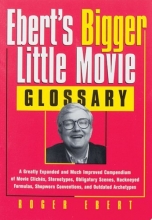 Cover art for Ebert's Bigger Little Movie Glossary: A Greatly Expanded and Much Improved Compendium of Movie Clichs, Stereotypes, Obligatory Scenes, Hackneyed ... Shopworn Conventions, and Outdated Archetypes