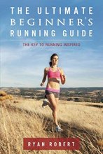 Cover art for The Ultimate Beginners Running Guide: The Key To Running Inspired