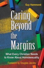 Cover art for Caring Beyond the Margins (What Every Christian Needs to Know About Homosexuality)