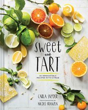 Cover art for Sweet and Tart: 70 Irresistible Recipes with Citrus