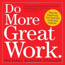Cover art for Do More Great Work: Stop the Busywork. Start the Work That Matters.