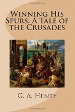 Cover art for Winning His Spurs: A Tale of the Crusades