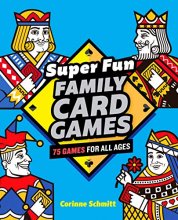 Cover art for Super Fun Family Card Games: 75 Games for All Ages