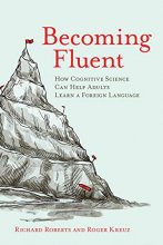 Cover art for Becoming Fluent: How Cognitive Science Can Help Adults Learn a Foreign Language (The MIT Press)