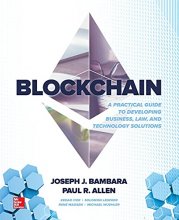 Cover art for Blockchain: A Practical Guide to Developing Business, Law, and Technology Solutions
