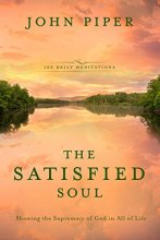 Cover art for The Satisfied Soul: Showing the Supremacy of God in All of Life