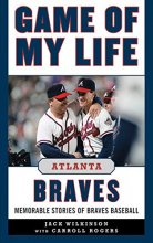 Cover art for Game of My Life Atlanta Braves: Memorable Stories of Braves Baseball