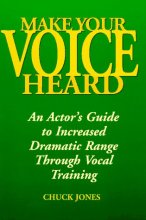 Cover art for Make Your Voice Heard: An Actor's Guide to Increased Dramatic Range Through Vocal Training