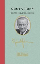 Cover art for Quotations of Lyndon Baines Johnson (Quotations of Great Americans)