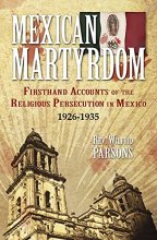 Cover art for Mexican Martyrdom: Firsthand Accounts of the Religious Persecution in Mexico 1926-1935