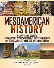 Cover art for Mesoamerican History: A Captivating Guide to Four Ancient Civilizations that Existed in Mexico – The Olmec, Zapotec, Maya and Aztec Civilization (Exploring Ancient History)