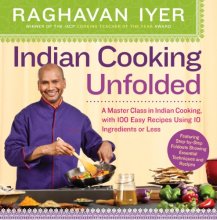 Cover art for Indian Cooking Unfolded: A Master Class in Indian Cooking, with 100 Easy Recipes Using 10 Ingredients or Less