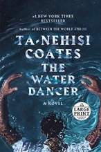 Cover art for The Water Dancer: A Novel (Large Print)