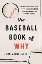 Cover art for The Baseball Book of Why: The Answers to Questions You've Always Wondered about from America's National Pastime