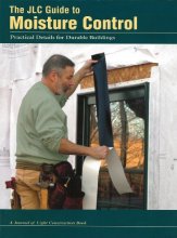 Cover art for The JLC Guide To Moisture Control: Practical Details for Durable Buildings