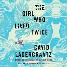 Cover art for The Girl Who Lived Twice: A Lisbeth Salander novel, continuing Stieg Larsson's Millennium Series