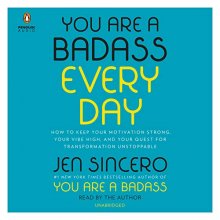 Cover art for You Are a Badass Every Day: How to Keep Your Motivation Strong, Your Vibe High, and Your Quest for Transformation Unstoppable