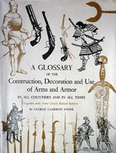 Cover art for A glossary of the construction, decoration, and use of arms and armor in all countries and in all times together with some closely related subjects