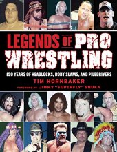 Cover art for Legends of Pro Wrestling: 150 Years of Headlocks, Body Slams, and Piledrivers