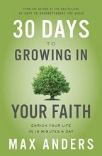 Cover art for 30 Days to Growing in Your Faith: Enrich Your Life in 15 Minutes a Day