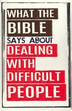 Cover art for What The Bible Says About Dealing With Difficult People