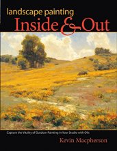 Cover art for Landscape Painting Inside and Out: Capture the Vitality of Outdoor Painting in Your Studio With Oils