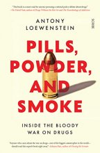 Cover art for Pills, Powder, and Smoke: inside the bloody war on drugs