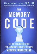 Cover art for The Memory Code: The 10-Minute Solution for Healing Your Life Through Memory Engineering