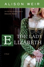 Cover art for The Lady Elizabeth: A Novel