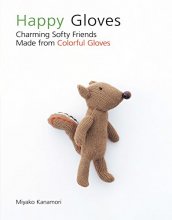 Cover art for Happy Gloves: Charming Softy Friends Made from Colorful Gloves