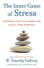 Cover art for The Inner Game of Stress: Outsmart Life's Challenges and Fulfill Your Potential