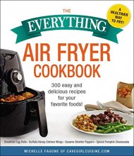 Cover art for The Everything Air Fryer Cookbook: 300 Easy and Delicious Recipes for Your Favorite Foods!