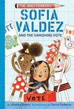 Cover art for Sofia Valdez and the Vanishing Vote: The Questioneers Book #4