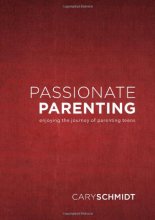 Cover art for Passionate Parenting: Enjoying the Journey of Parenting Teens