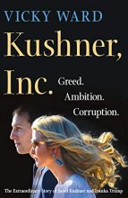 Cover art for Kushner, Inc.: Greed. Ambition. Corruption. The Extraordinary Story of Jared Kushner and Ivanka Trump
