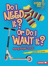 Cover art for Do I Need It? Or Do I Want It?: Making Budget Choices (Lightning Bolt Books ® ― Exploring Economics)