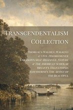 Cover art for Transcendentalism Collection: Thoreau’s Walden, Walking & Civil Disobedience, Emerson’s Self-Reliance, Nature & The American Scholar, Bryant’s Thanatopsis, & Hawthorne’s Artist of the Beautiful