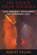 Cover art for In Over Our Heads: The Mental Demands of Modern Life