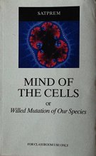 Cover art for The Mind of the Cells or Willed Mutation of Our Species (English and French Edition)