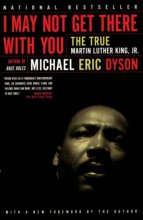 Cover art for I May Not Get There with You: The True Martin Luther King, Jr