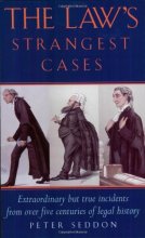 Cover art for The Law's Strangest Cases: Extraordinary but True Incidents from over Five Centuries of Legal History