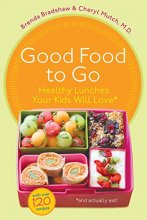 Cover art for Good Food to Go: Healthy Lunches Your Kids Will Love