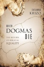 Cover art for When Dogmas Die: The Return of Biblical Equality