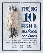 Cover art for The Big 10 Fish & Seafood Cookbook: 10 Seafood, 80 Recipes, 240 Variations