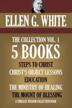 Cover art for Ellen G. White Collection Vol. 1. 5 books. Steps to Christ, etc. (Timeless Wisdom Collection)