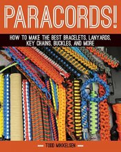 Cover art for Paracord!: How to Make the Best Bracelets, Lanyards, Key Chains, Buckles, and More