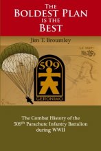 Cover art for The Boldest Plan is the Best: The Combat History of the 509th Parachute Infantry Battalion during WWII