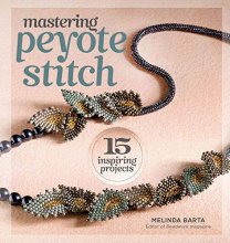 Cover art for Mastering Peyote Stitch: 15 Inspiring Projects