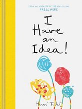 Cover art for I Have an Idea! (Interactive Books for Kids, Preschool Imagination Book, Creativity Books) (Press Here by Herve Tullet)